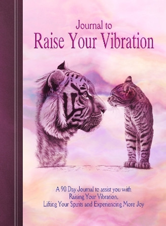 Journal to Raise Your Vibration: A 90 Day Journal to assist you with Raising Your Vibration, Lifting Your Spirits and Experiencing More Joy by Sharon Lynn 9781910815328