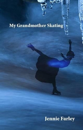 My Grandmother Skating by Jennie Farley 9781910834237