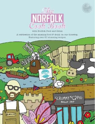 The Norfolk Cook Book: A Celebration of the Amazing Food and Drink on Our Doorstep by Kate Reeves-Brown 9781910863237