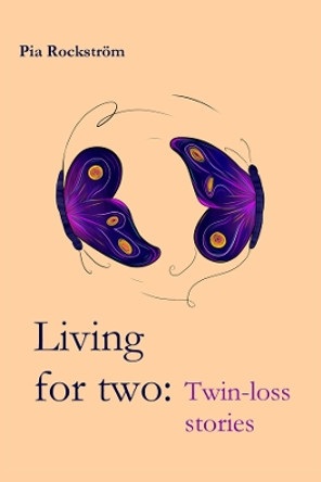 Living For Two: Twin Loss Stories by Pia Rockstrom 9781911383864