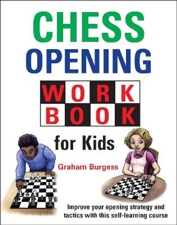 Chess Opening Workbook for Kids by Graham Burgess 9781911465379