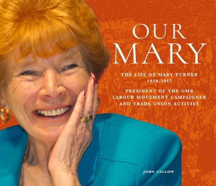 Our Mary: The Life of Mary Turner 1938 - 2017 by John Callow 9781912064236