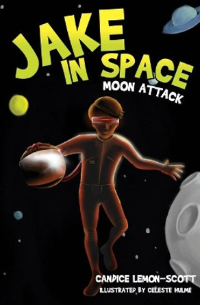Jake in Space: Moon Attack: 1 by Candice Lemon-Scott 9781912076000