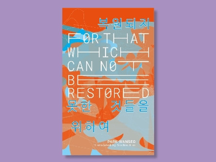 For That Which Cannot Be Restored by Park Wanseo 9781913861537