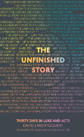 The Unfinished Story: 30 Days in Luke and Acts by David J Montgomery 9781914553165