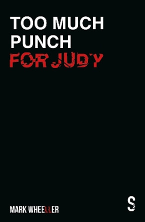 Too Much Punch For Judy: New revised 2020 edition with bonus features by Mark Wheeller 9781913630300