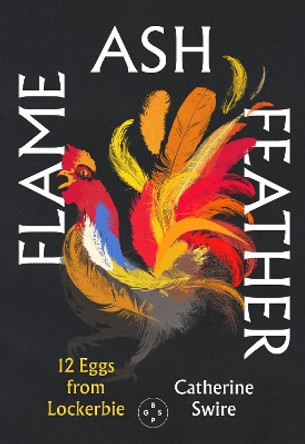 Flame, Ash, Feather by Catherine Swire 9781915406378
