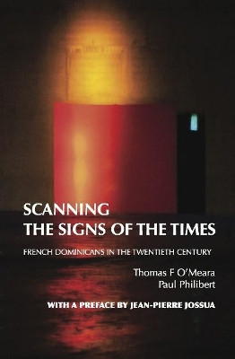 Scanning the Signs of the Times: French Dominicans in the Twentieth Century by Thomas Franklin O'Meara 9781922239198