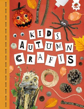 KIDS AUTUMN CRAFTS: Kids Seasonal Crafts - STEAM by Emily Kington 9781915461766