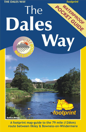 The Dales Way: A footprint map-guide to the 79 mile route between Ilkley & Bowness-on-Windermere by Footprint Maps 9781916002937