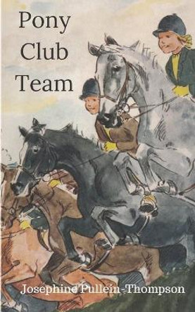 Pony Club Team by Josephine Pullein-Thompson 9781916104099