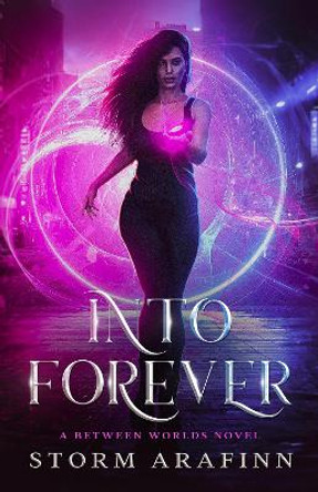 Into Forever: A Portal Urban Fantasy Book by Storm Arafinn 9781916116269