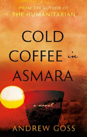 Cold Coffee in Asmara by Andrew Goss 9781916668300