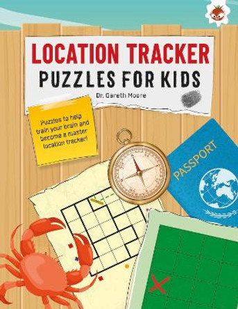LOCATION TRACKER PUZZLES FOR KIDS PUZZLES FOR KIDS: The Ultimate Code Breaker Puzzle Books For Kids - STEM by Dr. Gareth Moore 9781915461841