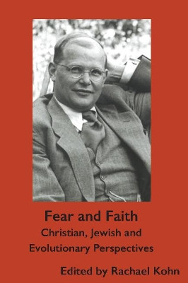 Fear and Faith: Christian, Jewish and Evolutionary Perspectives by Dr Rachael Kohn 9781922582430