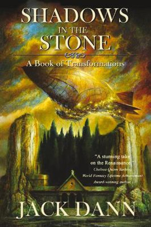 Shadows in the Stone: A Book of Transformations by Jack Dann 9781925956252