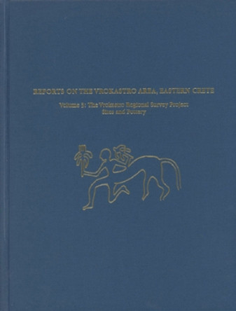 Reports on the Vrokastro Area, Eastern Crete, Volume 3: The Vrokastro Regional Survey Project, Sites and Pottery by Barbara J. Hayden 9781931707794