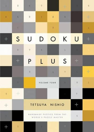 Sudoku Plus Volume 4 by Nishio Tetsuya 9781934287705