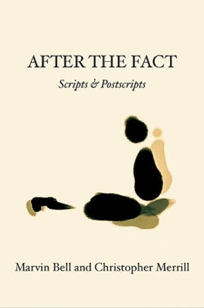 After The Fact: Scripts & Postscripts by Christopher Merrill 9781935210887