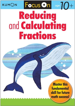 Focus On Reducing And Calculating Fractions by Publishing Kumon 9781935800392