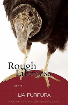 Rough Likeness: Essays by Lia Purpura 9781936747030