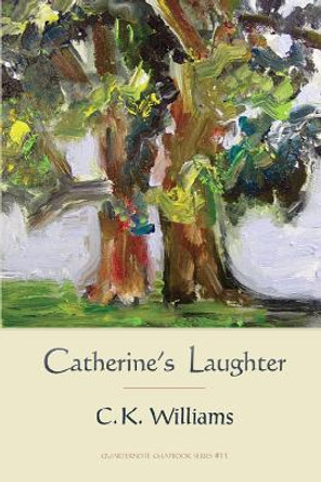 Catherine's Laughter by C K Williams 9781936747689