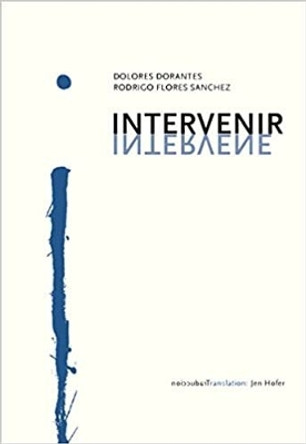 Intervenir/Intervene by Dolores Dorantes 9781937027414