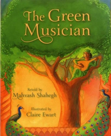 The Green Musician by Mahvash Shahegh 9781937786427