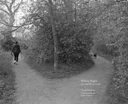 Walking Magpie: On and off the Leash by Chuck Forsman 9781938086113