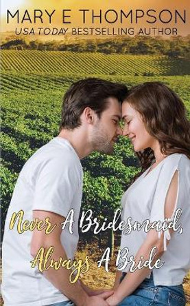 Never A Bridesmaid, Always A Bride by Mary E Thompson 9781944090371