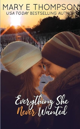Everything She Never Wanted by Mary E Thompson 9781944090418