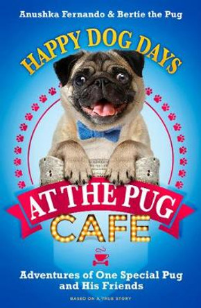 Happy Dog Days at the Pug Cafe by Anushka Fernando