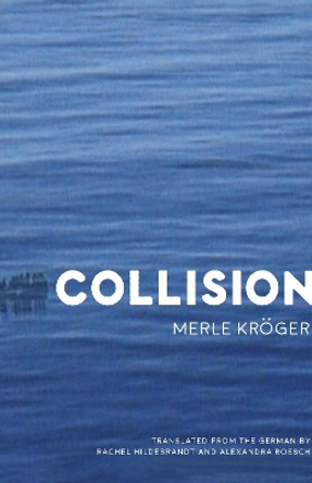 Collision: A Novel by Merle Kroeger 9781944700195