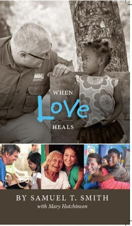 When Love Heals by Samuel Smith 9781939183323