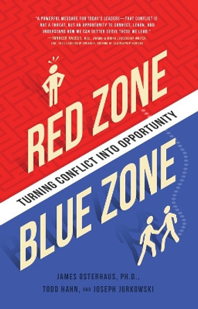 Red Zone, Blue Zone: Turning Conflict into Opportunity by James Osterhaus 9781939629630