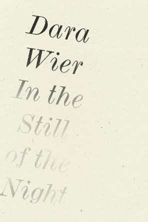 In the Still of the Night by Dara Wier 9781940696577