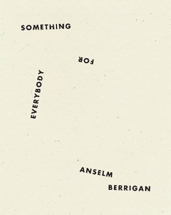 Something for Everybody by Anselm Berrigan 9781940696799