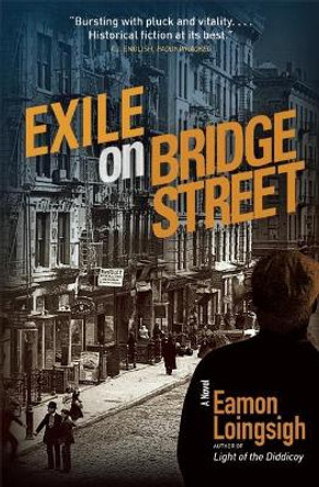 Exile on Bridge Street: A Novel by Eamon Loingsigh 9781941110423