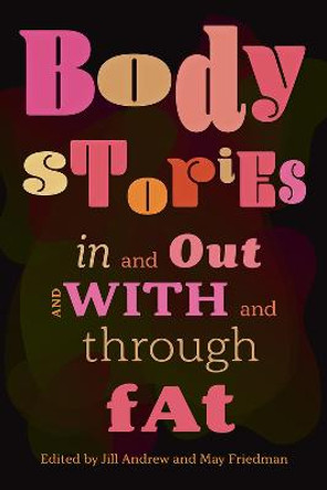 Body Stories: In and Out and With and Through Fat by Jill Andrews