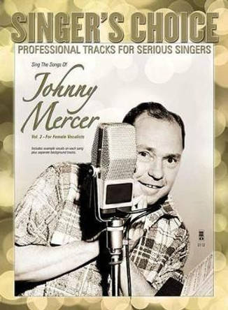 Sing the Songs of Johnny Mercer, Volume 2: Singer'S Choice - Professional Tracks for Serious Singers by Johnny Mercer 9781941566138