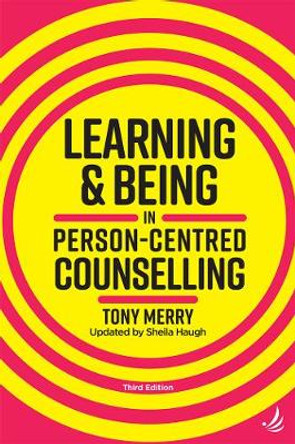 Learning and Being in Person-Centred Counselling (third edition) by Tony Merry