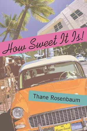 How Sweet It Is! by Thane Rosenbaum 9781942134015