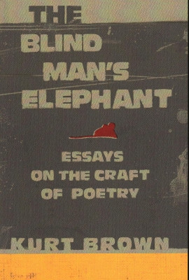 The Blind Man's Elephant: Essays on the Craft of Poetry by Kurt Brown 9781942280545