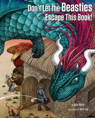 Don't Let the Beasties Escape This Book! by Julie Berry 9781947440043