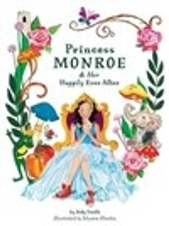 Princess Monroe & Her Happily Ever After by Jody Smith 9781948604031