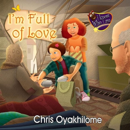 I'm Full of Love: I Know Who I Am by Chris Oyakhilome 9781946026309