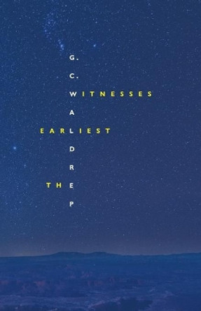 The Earliest Witnesses by Gc Waldrep 9781946482488