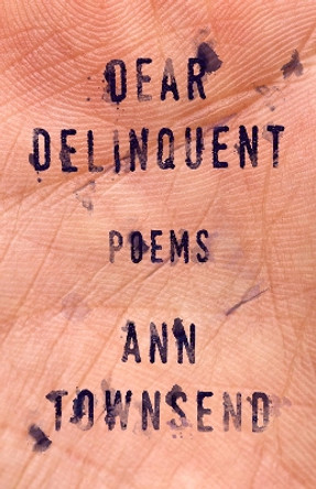 Dear Delinquent by Ann Townsend 9781946448347