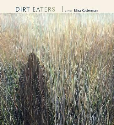 Dirt Eaters by Eliza Rotterman 9781946482051