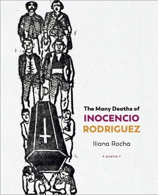 The Many Deaths of Inocencio Rodriguez by Iliana Rocha 9781946482648